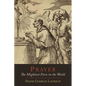 Prayer: The Mightiest Force in the World - Paperback