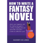 How To Write A Fantasy Novel: Unlock Your Imagination With This Step-By-Step Guide To Crafting Compelling Plots And Memorable Characters - Paperback