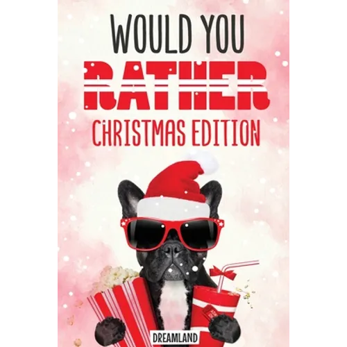 Would You Rather Christmas Edition: A Silly Activity Game Book For Kids, Hilarious Jokes The Whole Family Will Love - Paperback