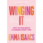 Winging It: Stop Thinking, Start Doing: Why Action Beats Planning Every Time - Hardcover
