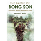 The Battle of Bong Son: Operation Masher/White Wing, 1966 - Hardcover