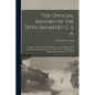 The Official History of the 315th Infantry U. S. A.; Being a True Record of Its Organization and Training, of Its Operations in the World War, and of - Paperback