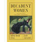 Decadent Women: Yellow Book Lives - Hardcover