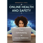 Online Health and Safety: From Cyberbullying to Internet Addiction - Hardcover