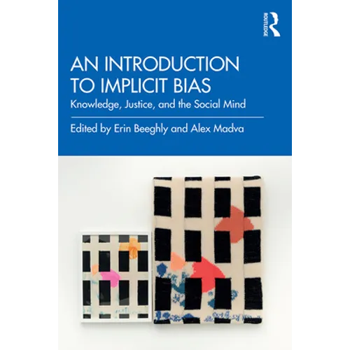 An Introduction to Implicit Bias: Knowledge, Justice, and the Social Mind - Paperback