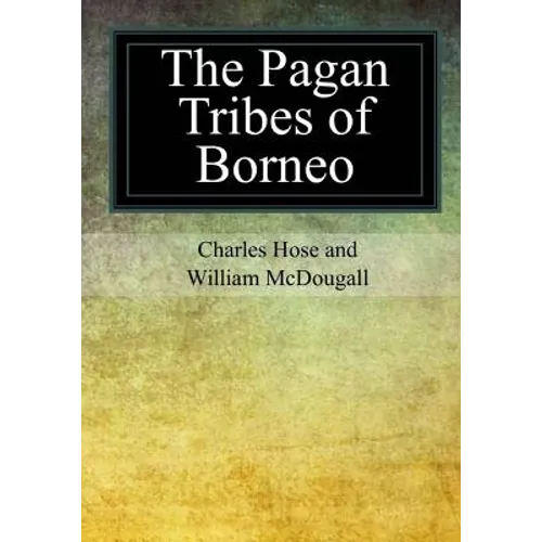 The Pagan Tribes of Borneo - Paperback