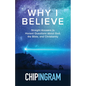Why I Believe: Straight Answers to Honest Questions about God, the Bible, and Christianity - Paperback