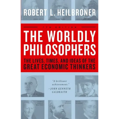 The Worldly Philosophers: The Lives, Times, and Ideas of the Great Economic Thinkers - Paperback