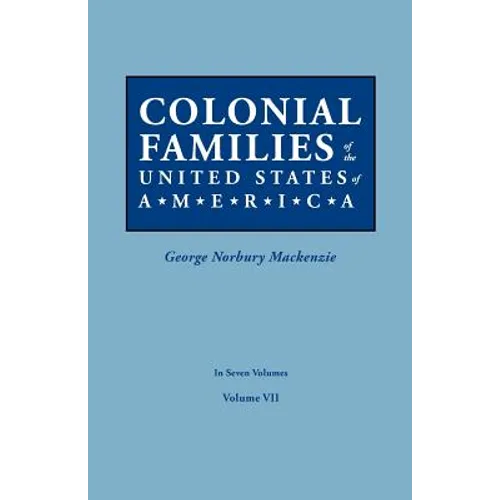 Colonial Families of the United States of America. in Seven Volumes. Volume VII - Paperback