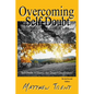 Overcoming Self-Doubt: Self-help Yourself To A Positive More Happy And Productive Life - Paperback