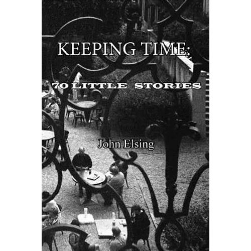 Keeping Time: 70 Little Stories - Paperback
