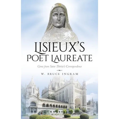 Lisieux's Poet Laureate: Gems From Saint Thérèse's Correspondence - Paperback