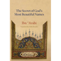 The Secret of God's Most Beautiful Names: Kashf al-ma'na fi sirr asma' Allah al-husna - Hardcover