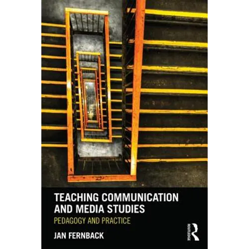 Teaching Communication and Media Studies: Pedagogy and Practice - Paperback