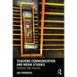 Teaching Communication and Media Studies: Pedagogy and Practice - Paperback