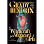 Witchcraft for Wayward Girls - Hardcover