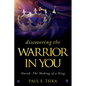 Discovering the Warrior in You: David: The Making of a King - Hardcover