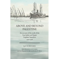 Above and beyond Palestine (Annotated): An account of the work of the East Indies and Egypt Seaplane Squadron, 1916-1918 - Paperback
