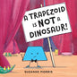 A Trapezoid Is Not a Dinosaur! - Paperback