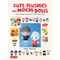 Cute Plushies and Mochi Dolls: Sweet Manga-Style Kawaii Characters to Sew - Hardcover