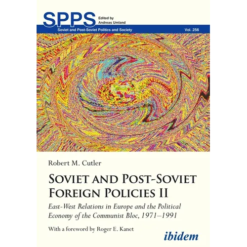 Soviet and Post-Soviet Russian Foreign Policies II: East-West Relations in Europe and the Political Economy of the Communist Bloc, 1971-1991 - Paperback
