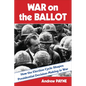 War on the Ballot: How the Election Cycle Shapes Presidential Decision-Making in War - Paperback