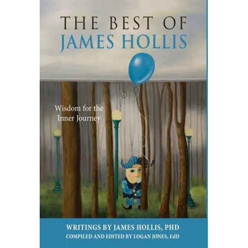 The Best of James Hollis: Wisdom for the Inner Journey - Hardcover