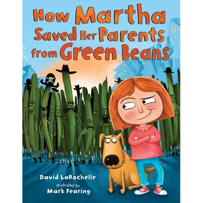 How Martha Saved Her Parents from Green Beans - Hardcover