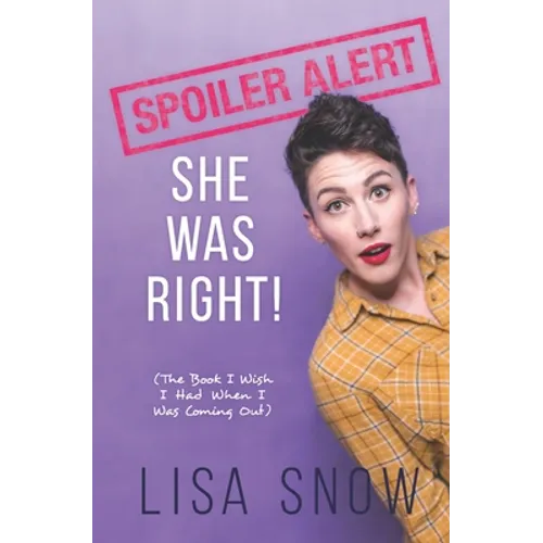 Spoiler Alert: She Was Right! (The Book I Wish I Had When I Was Coming Out) - Paperback