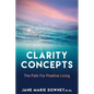 Clarity Concepts: The Path for Positive Living - Paperback