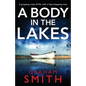 A Body in the Lakes: A Gripping Crime Thriller with a Heart-Stopping Twist - Paperback
