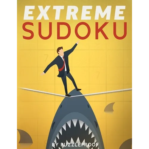 Extreme Sudoku: Extremely Hard Sudoku Puzzles. If You Like Very Difficult Sudoku, These 350 Puzzles Will Give You A Good Challenge. - Paperback