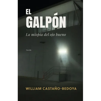 El Galpón: La miopía del ojo bueno - Paperback