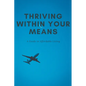 Thriving Within Your Means: A Guide to Affordable Living - Paperback