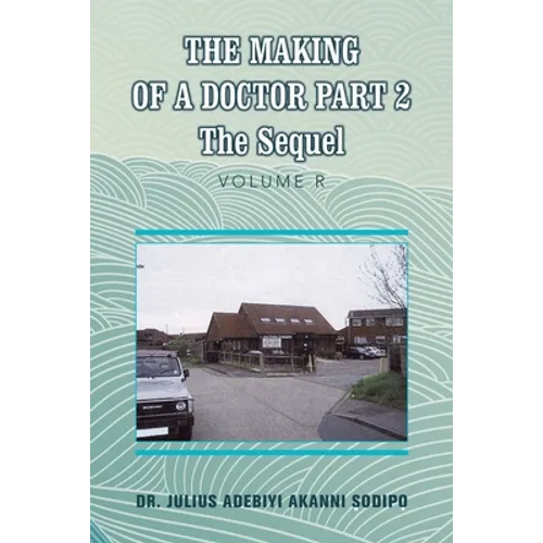 The Making of a Doctor Part 2: The Sequel - Paperback