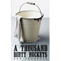 A Thousand Dirty Buckets - Paperback