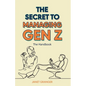 The Secret to Managing Gen Z: The Handbook - Paperback