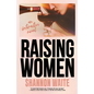 Raising Women: An Interactive Novel - Paperback