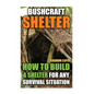 Bushcraft Shelter: How To Build A Shelter For Any Survival Situation - Paperback
