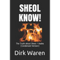 Sheol Know!: The Truth about the Intermediate State (Condensed Version) - Paperback
