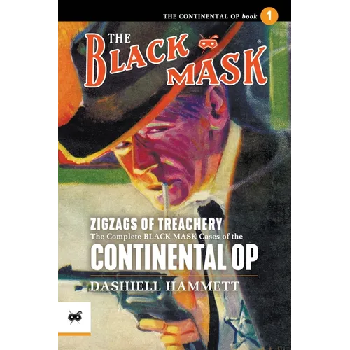 Zigzags of Treachery: The Complete Black Mask Cases of the Continental Op, Volume 1 - Paperback