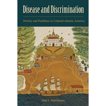 Disease and Discrimination: Poverty and Pestilence in Colonial Atlantic America - Paperback