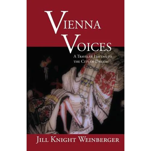 Vienna Voices: A Traveler Listens to the City of Dreams - Paperback