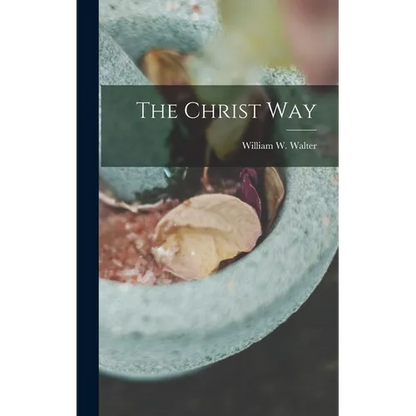The Christ Way - Hardcover