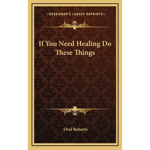 If You Need Healing Do These Things - Hardcover