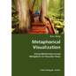 Metaphorical Visualization- Using Multidimensional Metaphors to Visualize Data - Paperback