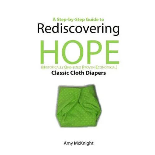 Rediscovering HOPE: A step-by-step guide to using flat cloth diapers - Paperback