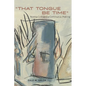 "That Tongue Be Time": Norma Cole and a Continuous Making - Paperback