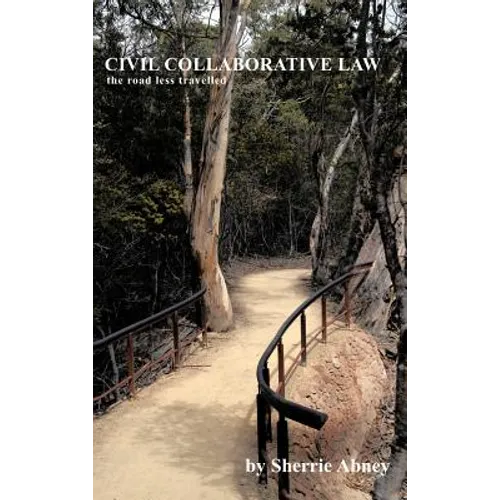 Civil Collaborative Law: The Road Less Travelled - Hardcover