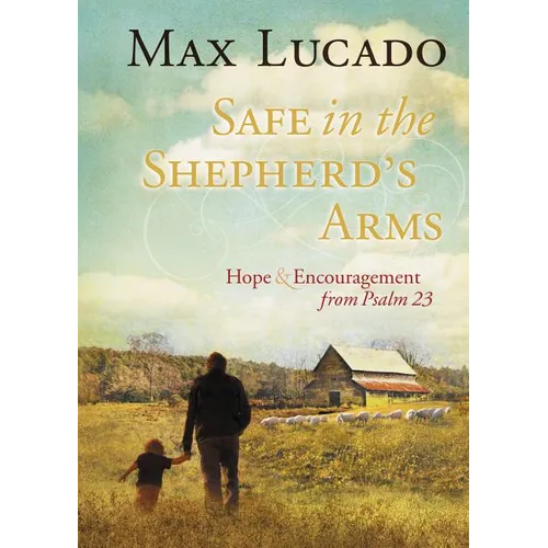 Safe in the Shepherd's Arms: Hope and Encouragement from Psalm 23 (a 30-Day Devotional) - Hardcover